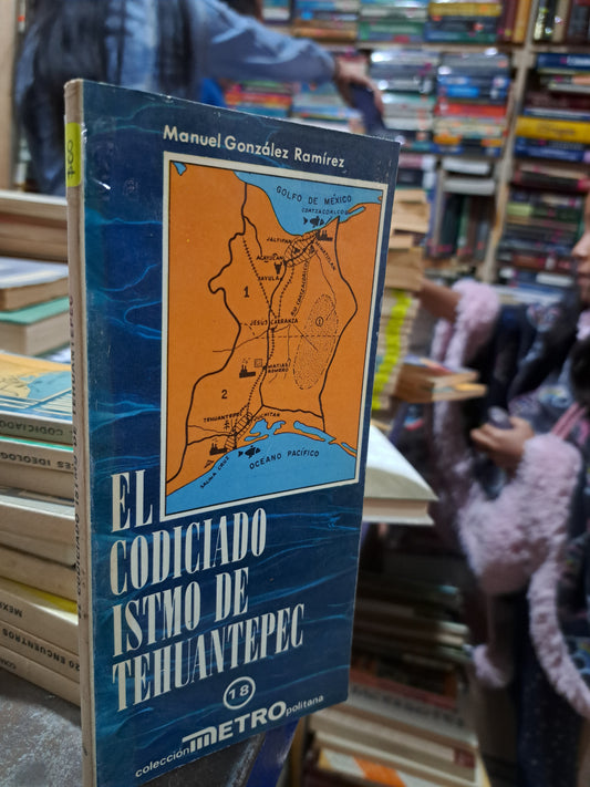 EL CODICIADO ISTMO DE TEHUANTEPEC MANUEL GONZÁLEZ RAMÍREZ USADO HISTORIA ALDAMA