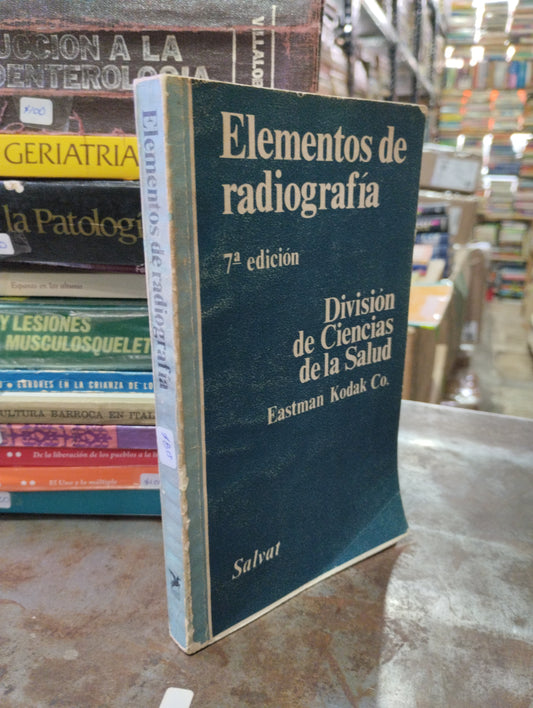 ELEMENTOS DE RADIOGRAFIA DIVISION DE CIENCIAS DE LA SALUD POR ESSTMAN KODAK CO USADO SALUD ALDAMA