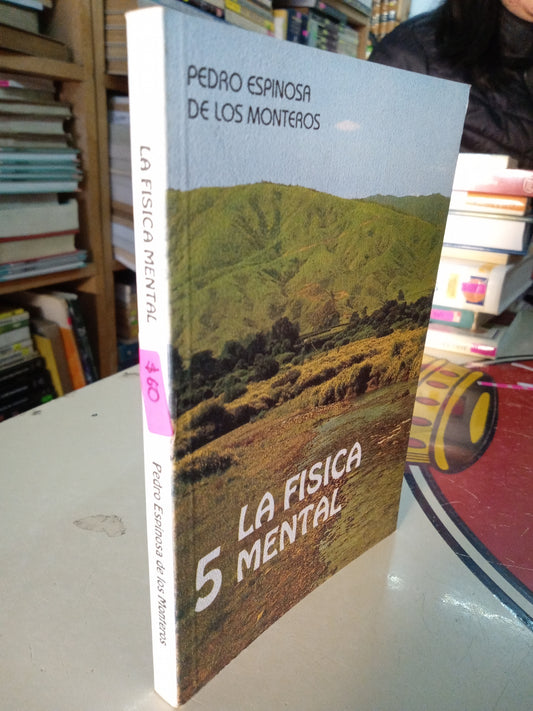 LA FISICA MENTAL POR PEDRO ESPINOSA DE LOS MONTEROS USADO SUPERACION PERSONAL LITERARIO 207