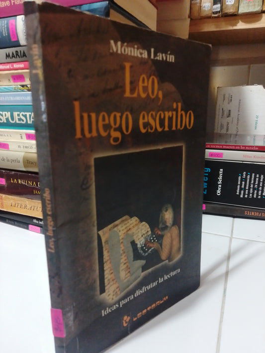 LEO , LUEGO ESCRIBO POR MONICA LAVIN USADO NOVELA JUÁREZ