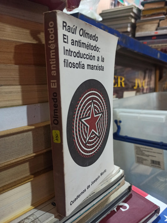 EL ANTIMETODO INTRODUCCION A LA FILOSOFIA MARXISTA POR RAUL OLMEDO USADO SOCIOLOGIA ALDAMA