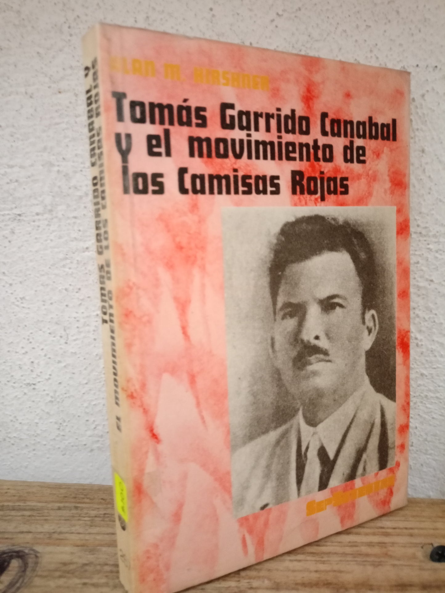 TOMAS GARRIDO CANABAL Y EL MOVIMIENTO DE LOS CAMISAS ROJAS POR ALAN M. KIRSHNER USADO HISTORIA LITERARIO 305