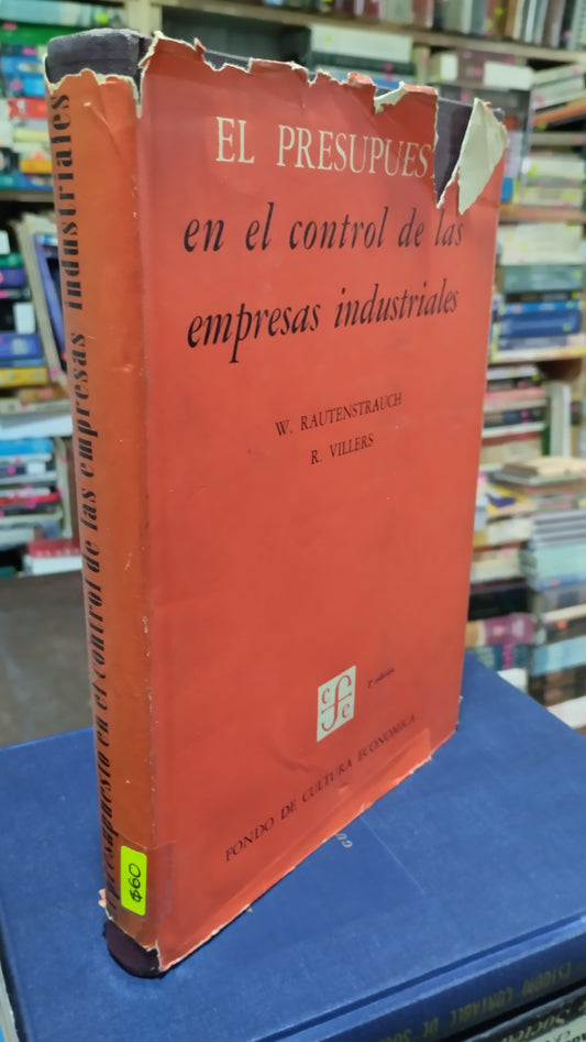 EL PRESUPUESTO EN EL CONTROL DE LAS EMPRESAS INDUSTRIALES POR RAUTENSTRAUCH LIBRO USADO ADMINISTRACION ALDAMA