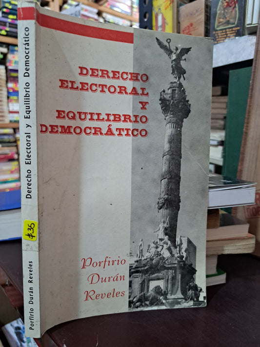 DERECHO ELECTORAL Y EQUILIBRIO DEMOCRÁTICO PORFIRIO DURÁN REVELES USADO DERECHO LITERARIO 305