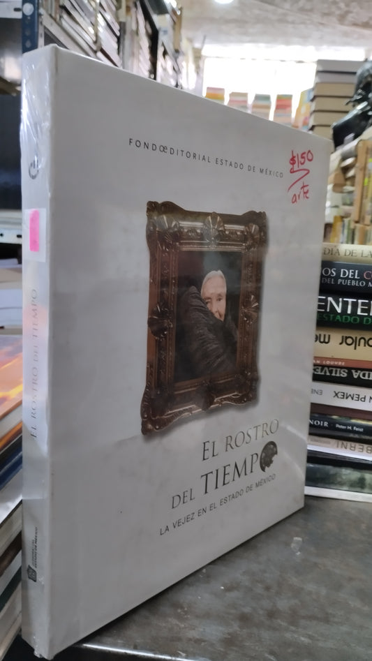 EL ROSTRO DEL TIEMPO LA VEJEZ EN EL ESTADO DE MEXICO LIBRO USADO ARTE ALDAMA