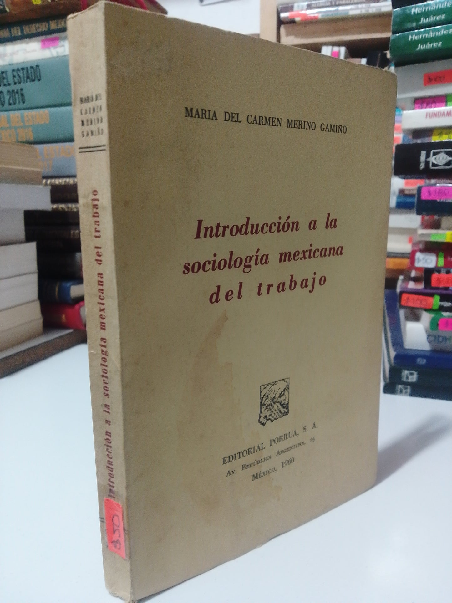 INTRODUCCION A LA SOCIOLOGIA MEXICANA DEL TRABAJO POR MARIA DEL CARMEN MERINO USADO DERECHO JUAREZ