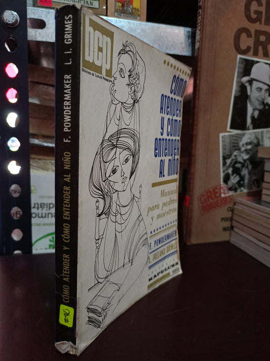 CÓMO ATENDER Y CÓMO ENTENDER AL NIÑO POR F. POWDERMAKER Y L. IRELAND GRIMES USADO PSICOLOGÍA LITERARIO 305