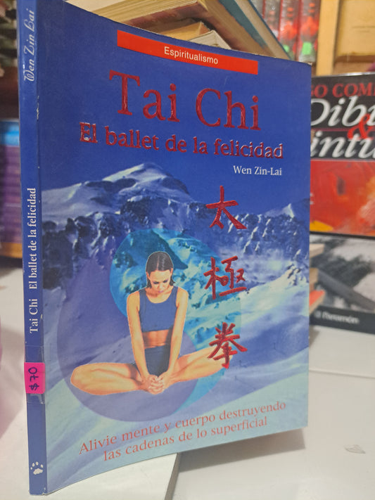 TAI CHI EL BALLET DE LA FELICIDAD WEN ZIN LAI USADO SUPERACIÓN PERSONAL JUÁREZ