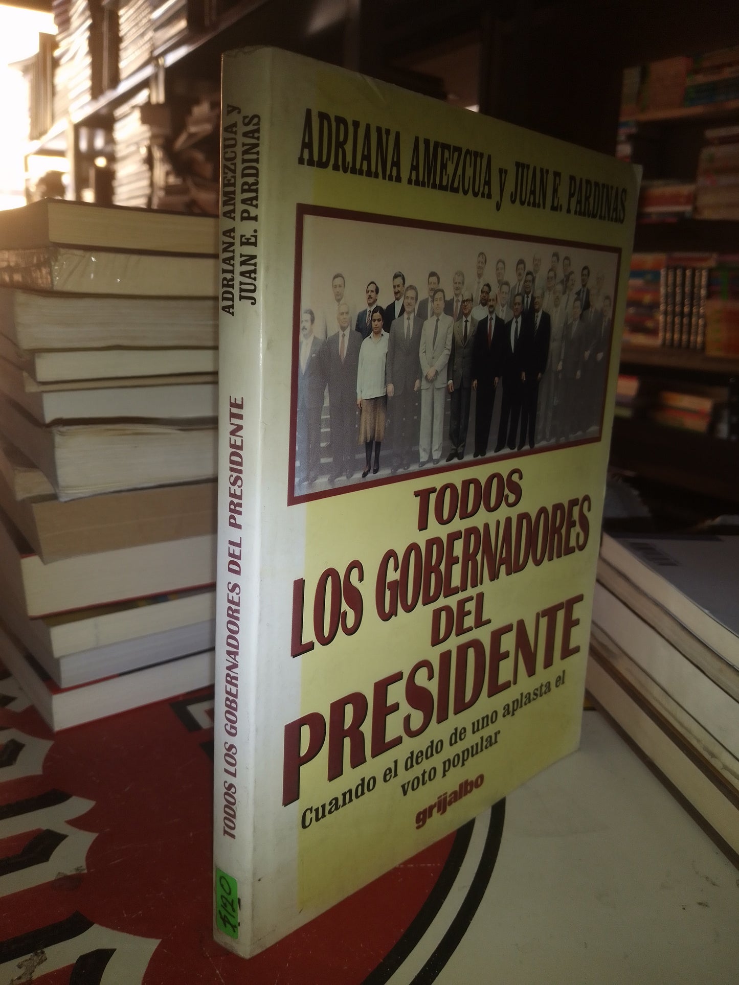 TODOS LOS GOBERNADORES DEL PRESIDENTE POR ADRIANA AMEZCUA USADO POLÍTICA LITERARIO 207