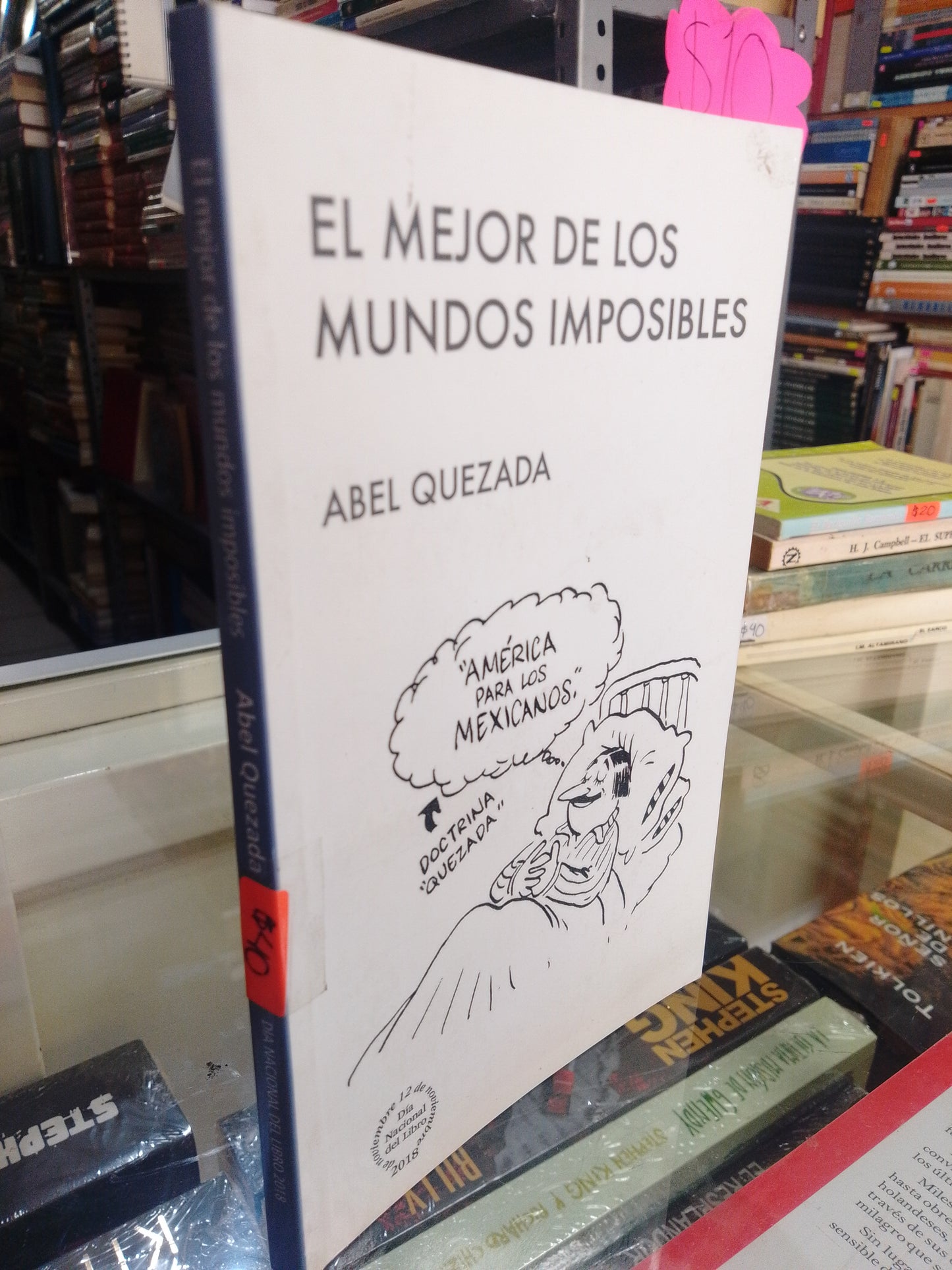 EL MEJOR DE LOS MUNDOS IMPOSIBLES POR ABEL QUEZADA USADO NOVELAS JUAREZ
