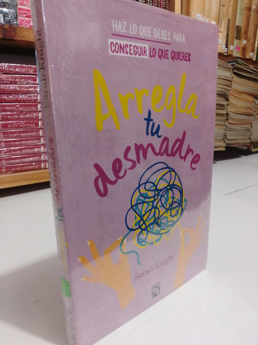 ARREGLA TU DESMADRE POR SARAH KNIGHT NUEVO JUAREZ