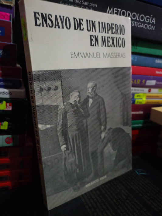 ENSAYO DE UN IMPERIO EN MEXICO POR EMMANUEL MASSERAS USADO HISTORIA LITERARIO 305