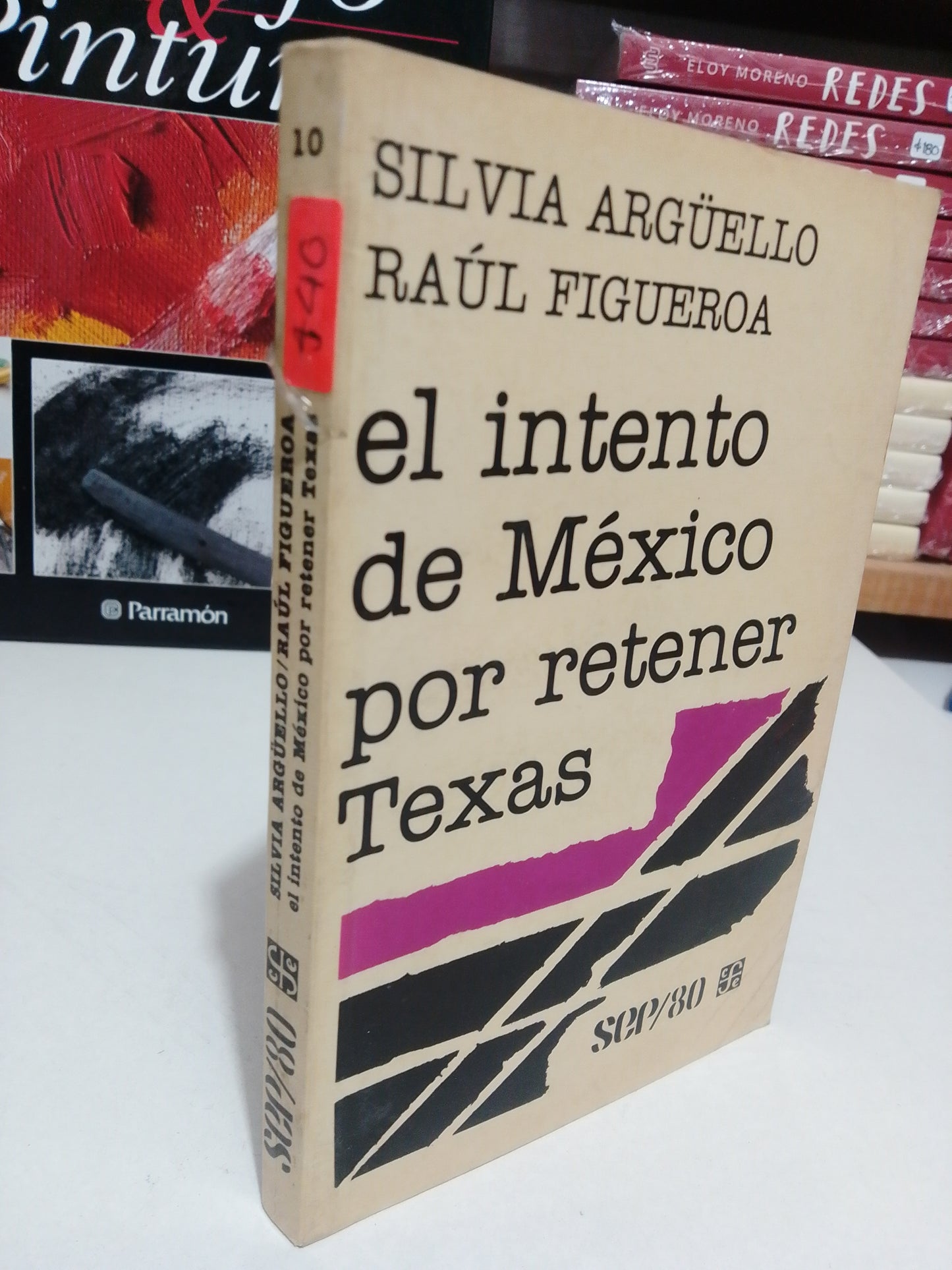 EL INTENTO DE MEXICO POR RETENER TEXAS POR SILVIA ARGÜELLO USADO HISTORIA JUAREZ