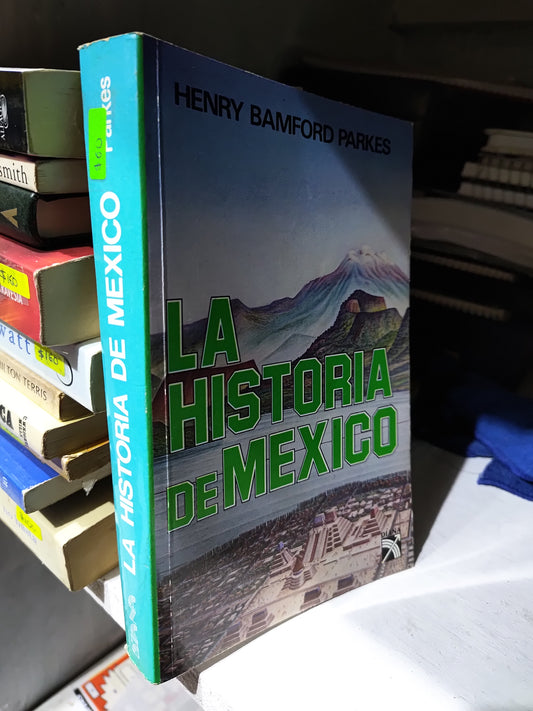 LA HISTORIA DE MEXICO POR HENRY BAMFORD PARKES USADO HISTORIA JUAREZ