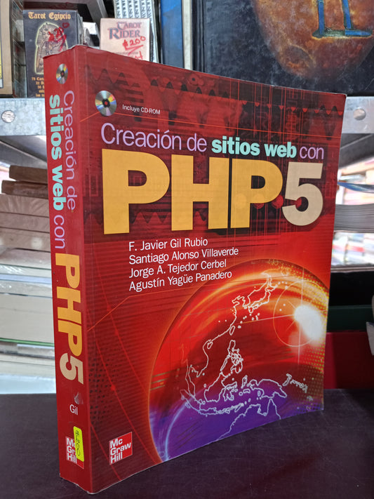 CREACION DE SITIOS WEB CON PHP 5 POR F.JAVIER GIL RUBIO SANTIAGO ALONSO VILLAVERDE JORGE A. TEJADOR CERBEL AGUSTIN YAGUE PANADERO USADO COMPUTO LITERARIO 305