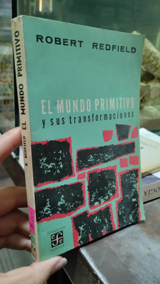 EL MUNDO PRIMITIVO Y SUS TRANSFORMACIONES POR ROBERT REDFIELD LIBRO USADO HISTORIA ALDAMA