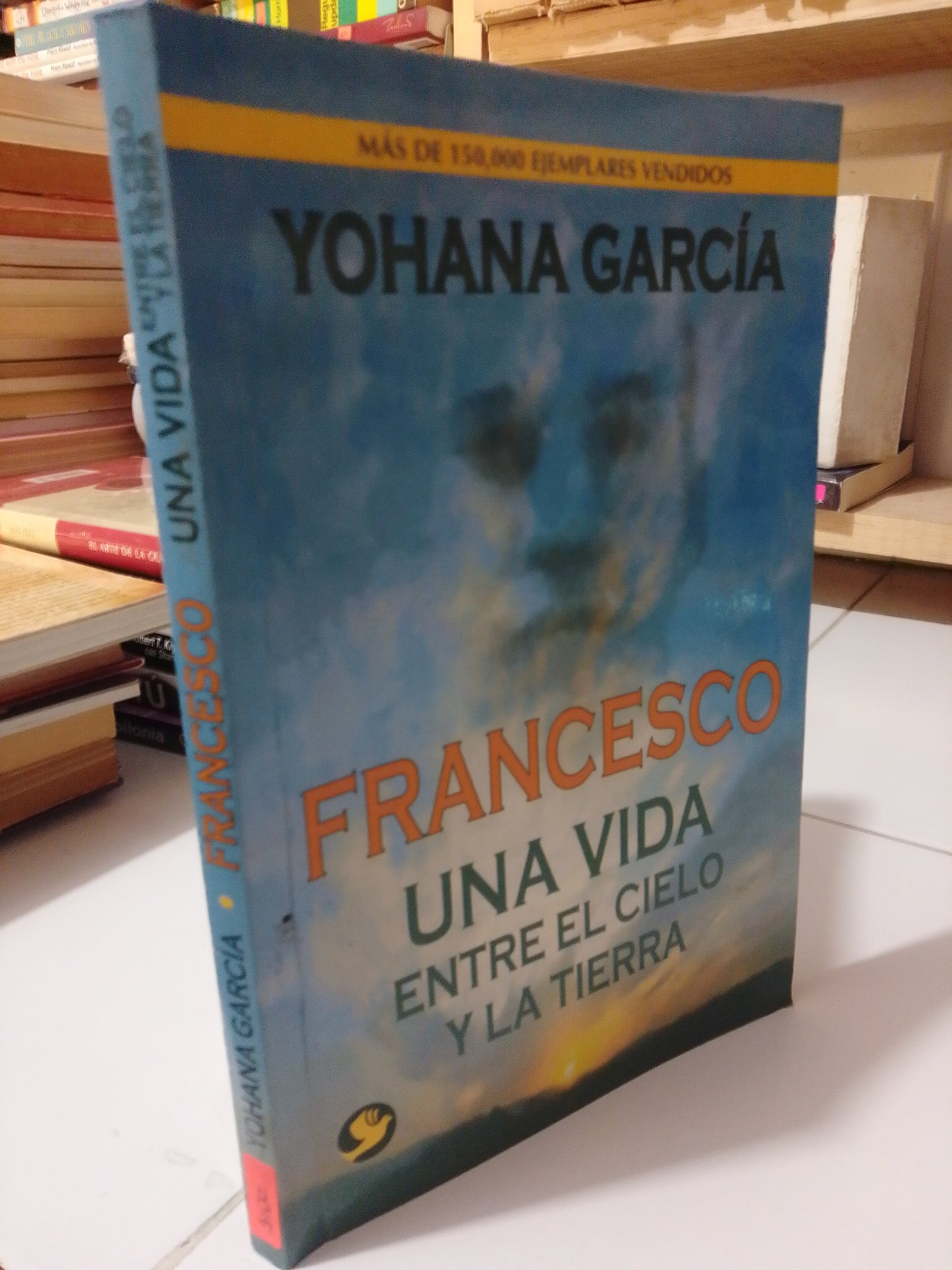 FRANCESCO UNA VIDA ENTRE EL CIELO Y LA TIERRA POR YOHANA GARCIA USADO SUP.PERSONAL JUAREZ