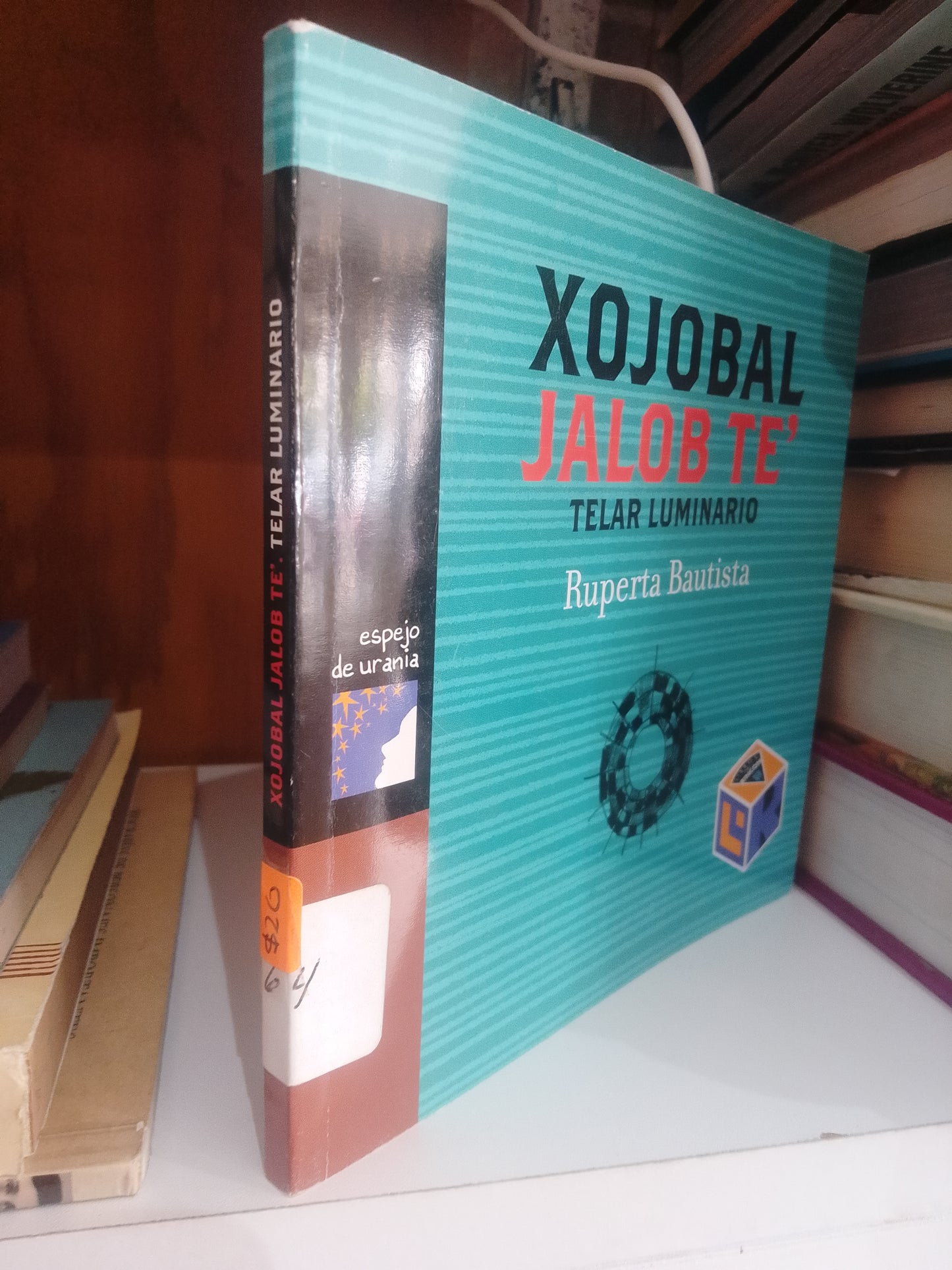 XOJOBAL JALOB TE TELAR LUMINARIO POR RUPERA BAUTISTA USADO IDIOMAS JUAREZ 515