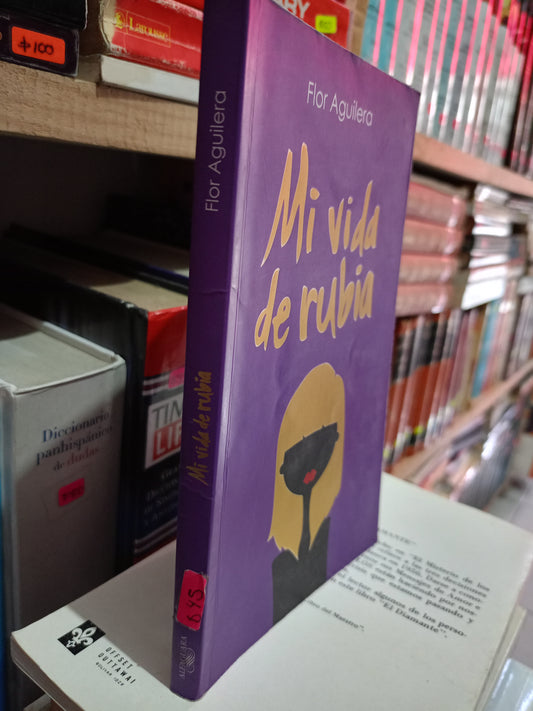 MI VIDA DE RUBIA POR FLOR AGUILERA USADO NOVELA LITERARIO 305