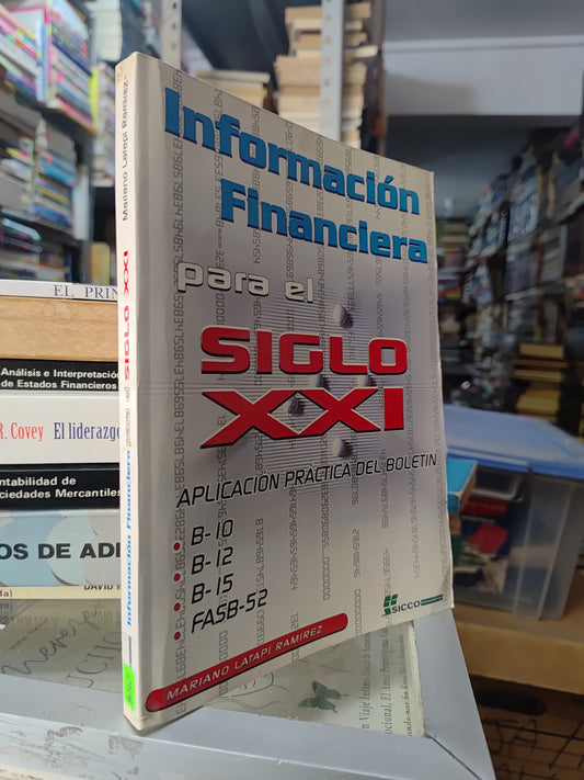 INFORMACION FINANCIERA PARA EL SIGLO 21 POR MARIANO LATAPI RAMIREZ USADO ADMINISTRACION JUAREZ