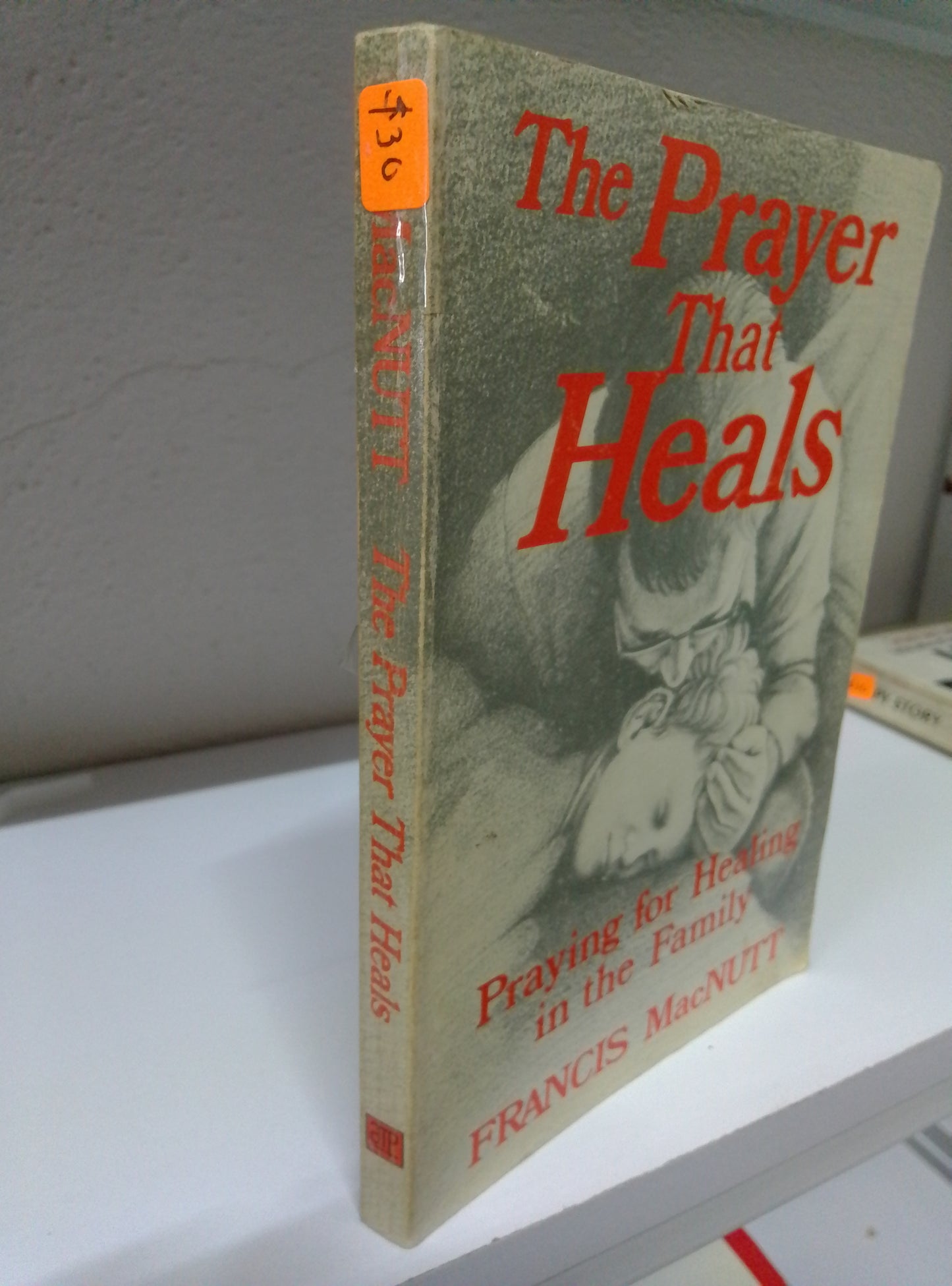 THE PRAYER THAT HEALS PRAYING FOR HEALING IN THE FAMILY FRANCIS MAC NUTT USADO IDIOMAS JUAREZ 515