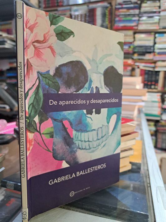 DE APARECIDOS Y DESAPARECIDOS GABRIELA BALLESTEROS USADO NOVELA JUÁREZ
