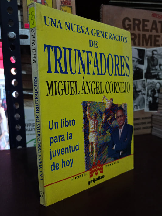 UNA NUEVA GENERACIÓN DE TRIUNFADORES POR MIGUEL ÁNGEL CORNEJO USADO SUPERACIÓN PERSONAL LITERARIO 305