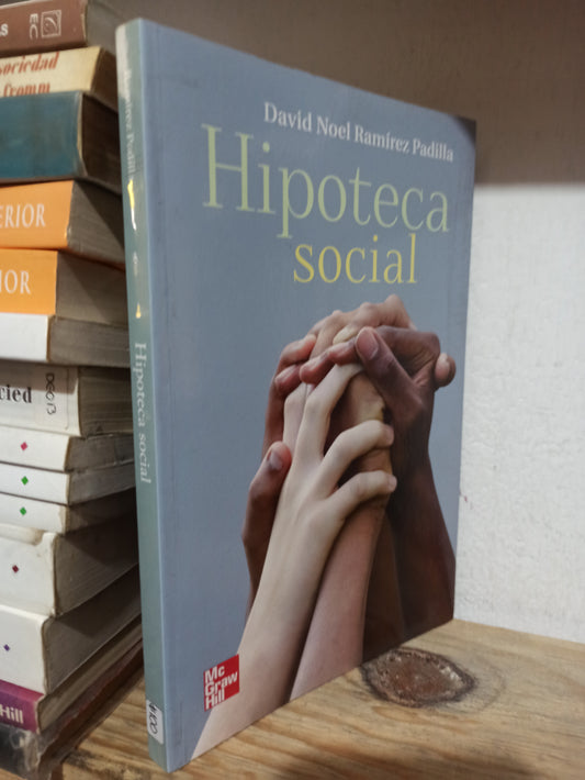 HIPOTECA SOCIAL POR DAVID NOEL RAMIREZ PADILLA USADO FILOSOFÍA JUÁREZ