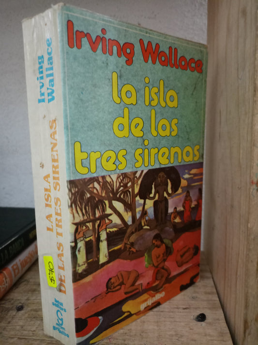 LA ISLA DE LAS TRES SIRENAS IRVING WALLACE USADO NOVELA LITERARIO 305