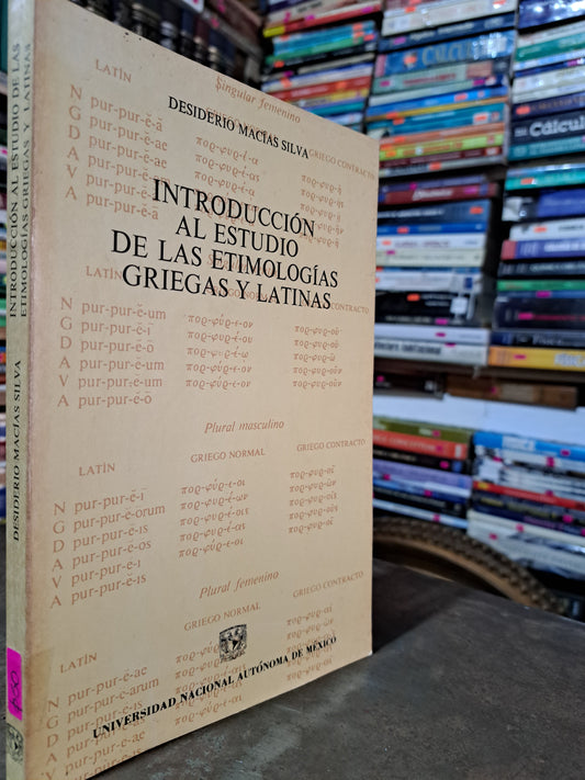 INTRODUCCIÓN AL ESTUDIO DE LAS ETIMOLOGÍAS GRIEGAS Y LATINAS DESIDERIO MACÍAS SILVA USADO EDUCACIÓN ALDAMA