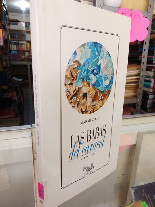 LAS BABAS DEL CARACOL Y OTROS RELATOS POR ALMA MANCILLA USADO NOVELAS JUAREZ