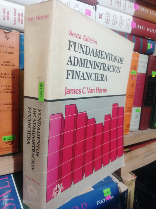 FUNDAMENTOS DE ADMINISTRACION FINANCIERA JAMES C. VAN HORNE USADO ADMINISTRACION JUAREZ 507