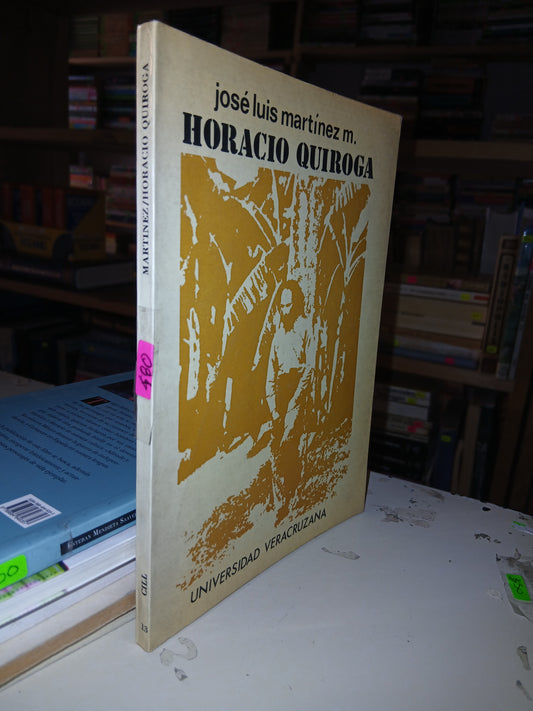 HORACIO QUIROGA POR JOSÉ LUIS MARTÍNEZ M. USADO NOVELA LITERARIO 207