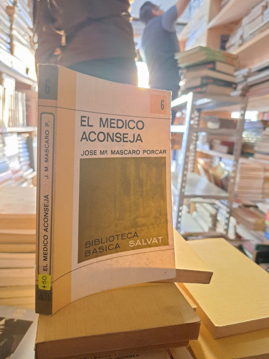 EL MEDICO ACONSEJA JOSE MA. MASCARO PORCAR USADO NOVELA LITERARIO 207