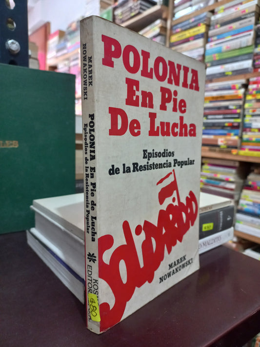 POLONIA EN PIE DE LUCHA EPISODIOS DE LA RESISTENCIA POPULAR POR MAREK NOWAKOWSKI USADO HISTORIA LITERARIO 305