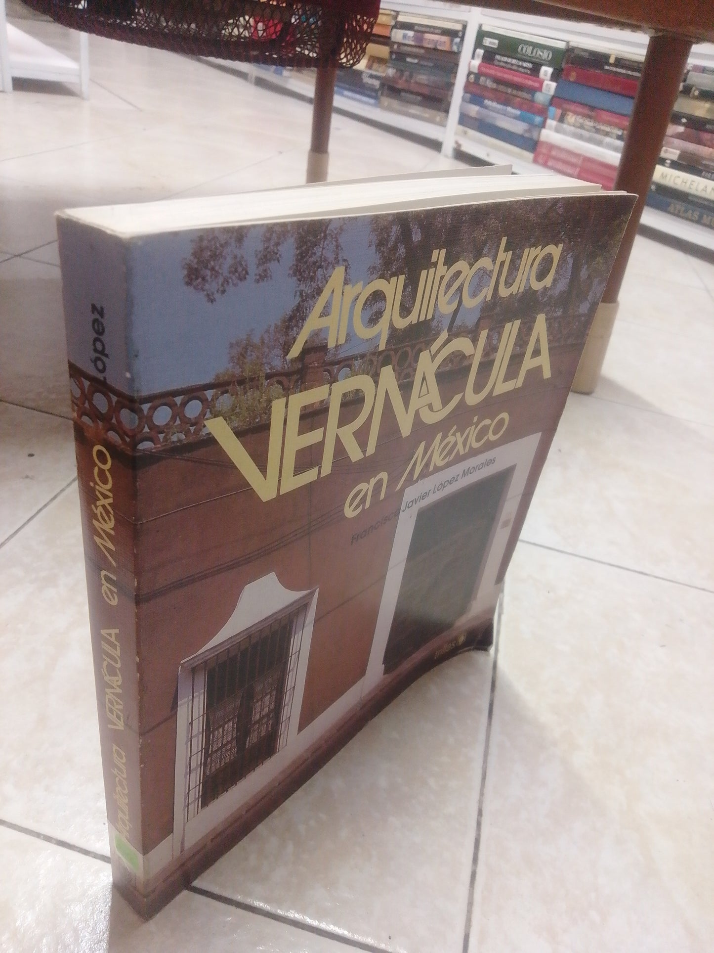 ARQUITECTURA VERNACULA EN MEXICO, POR FRANCISCO JAVIER LOPEZ MORALES, USADO, ARQUITECTURA, JUAREZ 515