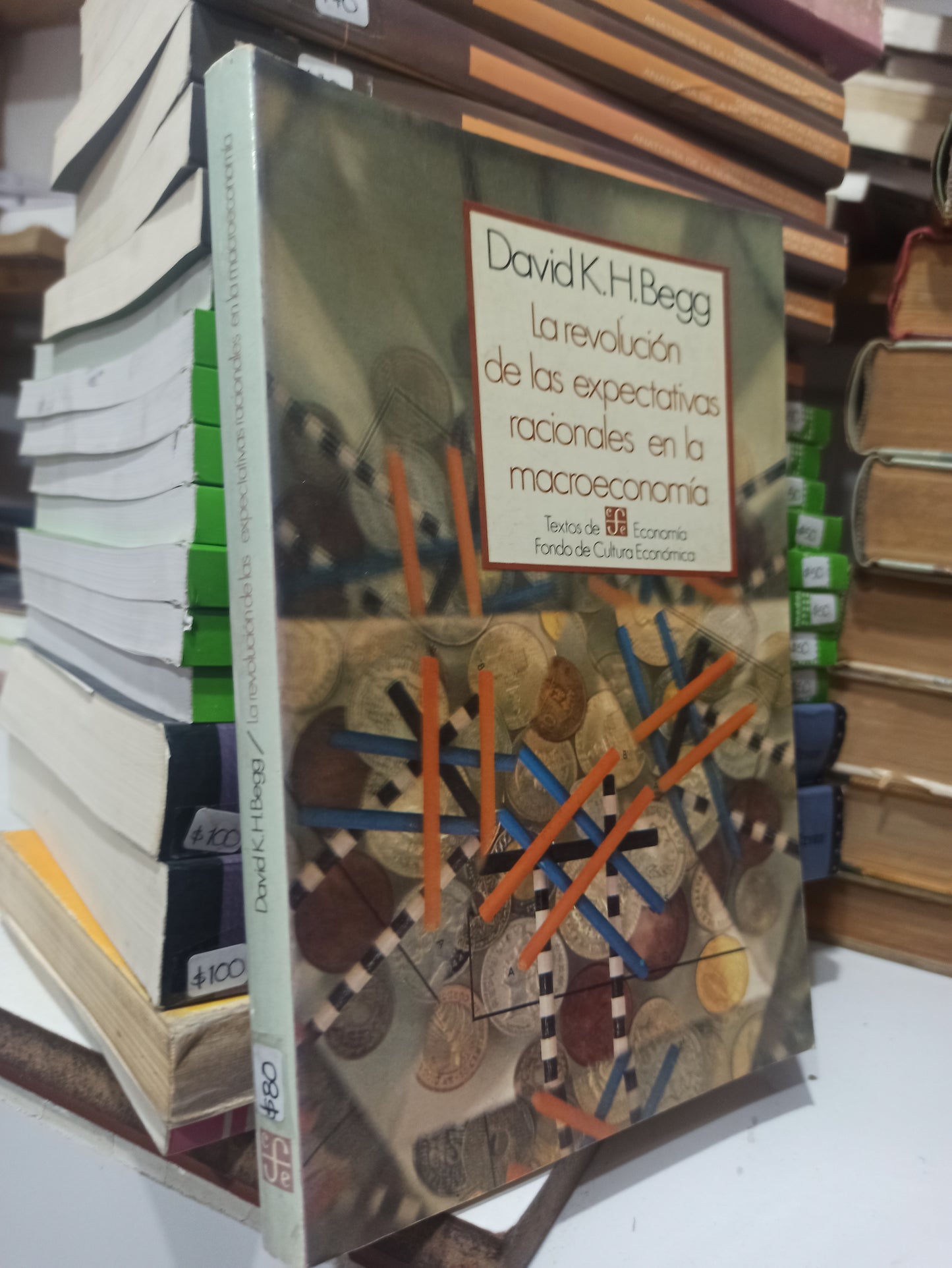 LA REVOLUCION DE LAS EXPECTATIVAS RACIONALES EN LA MACROECONOMIA POR DAVID K. H. BEGG USADO ADMINISTRACIÓN JUÁREZ
