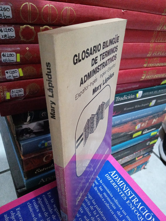 GLOSARIO BILINGÜE DE TERMINOS ADMINISTRATIVOS POR MARY LAPIDUS USADO ADMINISTRACIÓN JUÁREZ