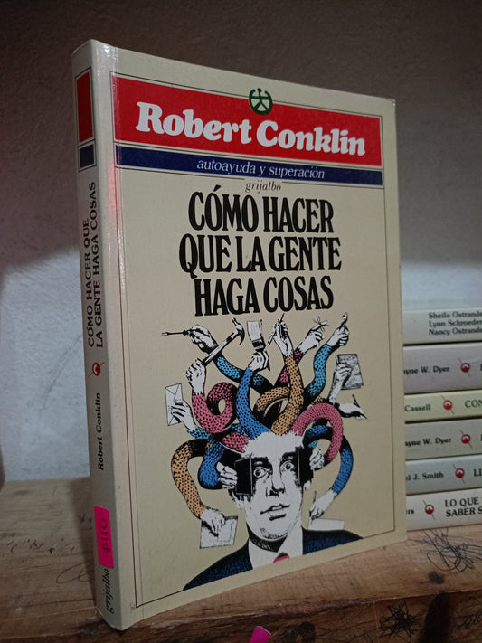 COMO HACER QUE LA GENTE HAGA COSAS POR ROBERT CONKLIN USADO S.PERSONAL LITERARIO 305