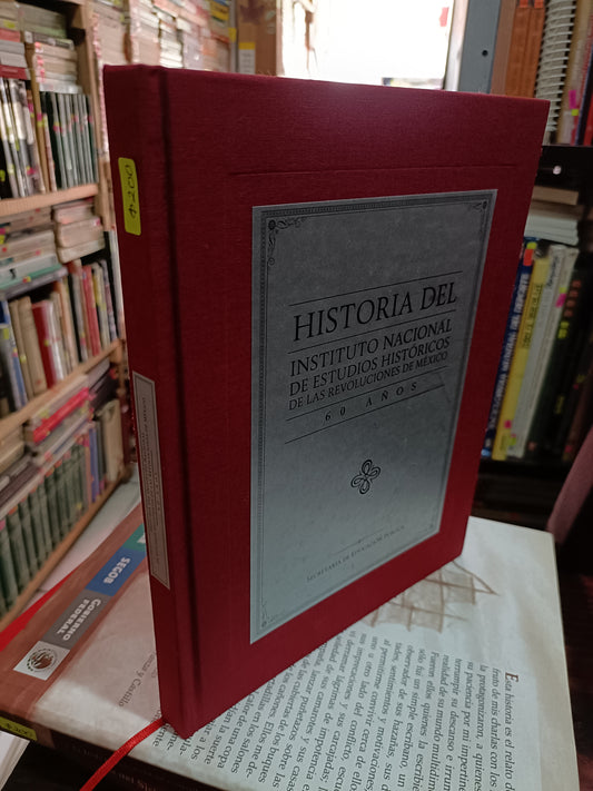 HISTORIA DEL INSTITUTO NACIONAL DE ESTUDIOS HISTORICOS DE LAS REVOLUCIONES DE MEXICO 60 AÑOS USADO HISTORIA LITERARIO 305