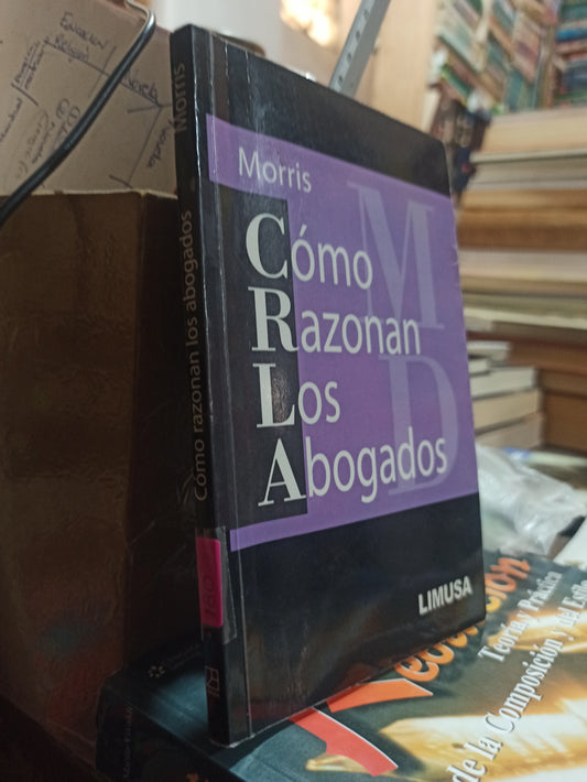 COMO RAZONAN LOS ABOGADOS POR CLARENCE MORRIS USADO DERECHO ALDAMA