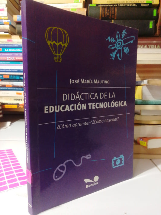 DIDACTICA DE LA EDUCACION TECNOLOGIA POR JOSE MARIA MAUTINO USADO EDUCACION JUAREZ