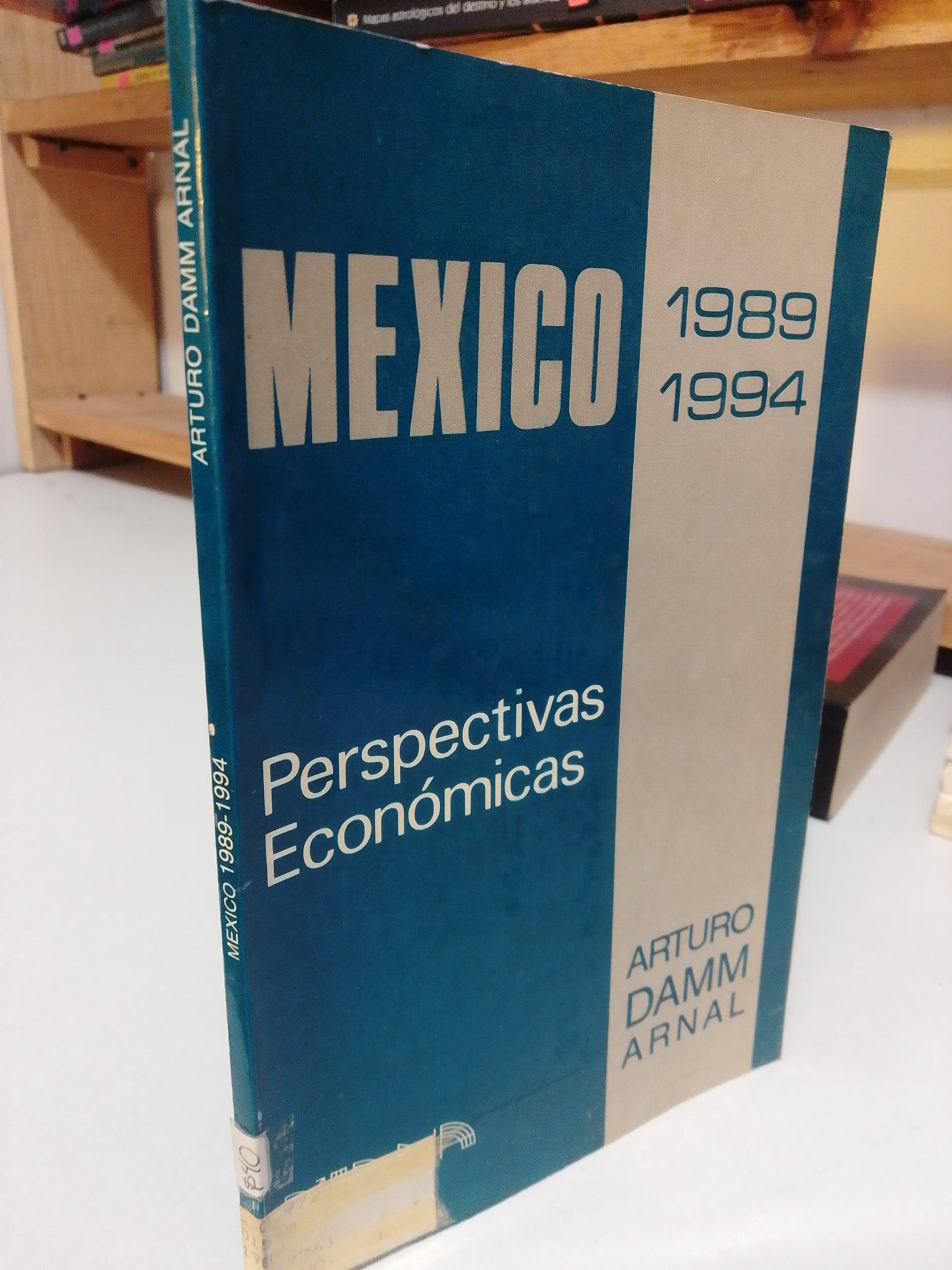 MEXICO 1989 1994 PERSPECTIVAS ECONOMICAS POR ARTURO DAMM USADO HISTORIA JUAREZ
