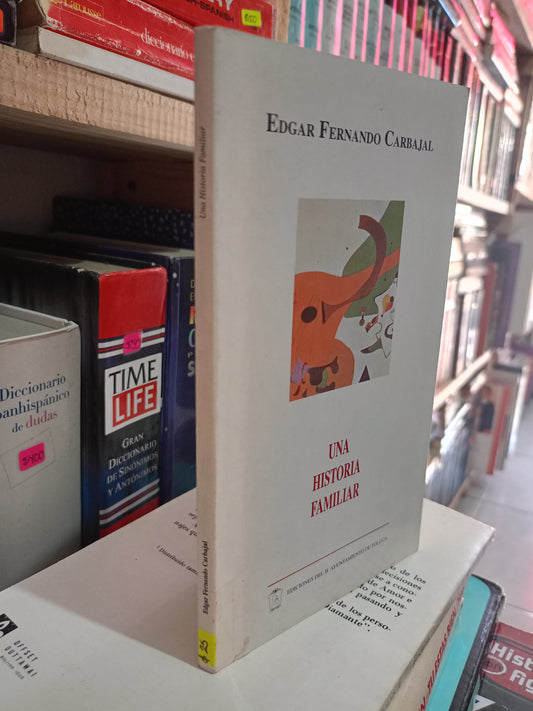 UNA HISTORIA FAMILIAR POR EDGAR FERNANDO CARBAJAL USADO NOVELA LITERARIO 305