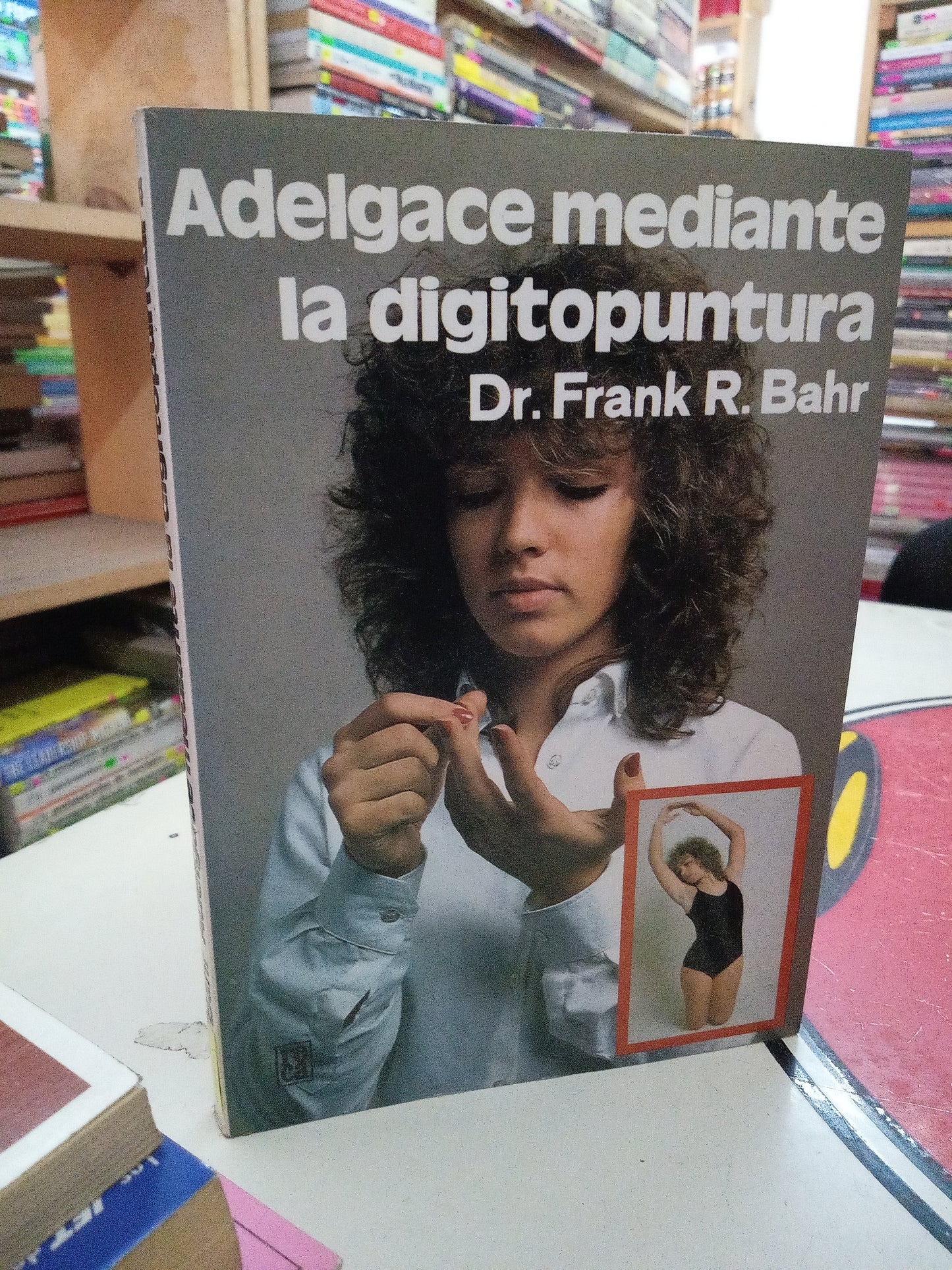 ADELGACE MEDIANTE LA DIGITOPUNTURA POR DR FRANK R BAHR USADO SALUD LITERARIO 207