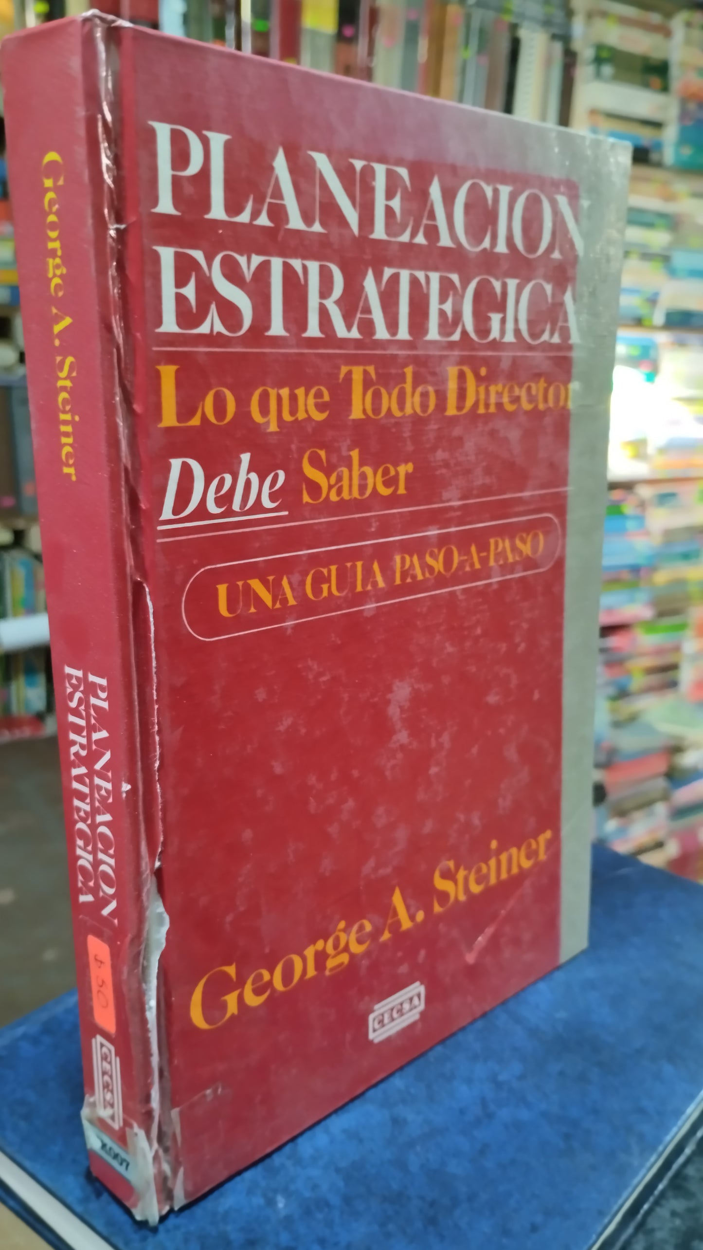 PLANEACION ESTRATEGICA LO QUE TODO DIRECTOR DEBE SABER POR GEORGE A STEINER LIBRO USADO ADMINISTRACION ALDAMA