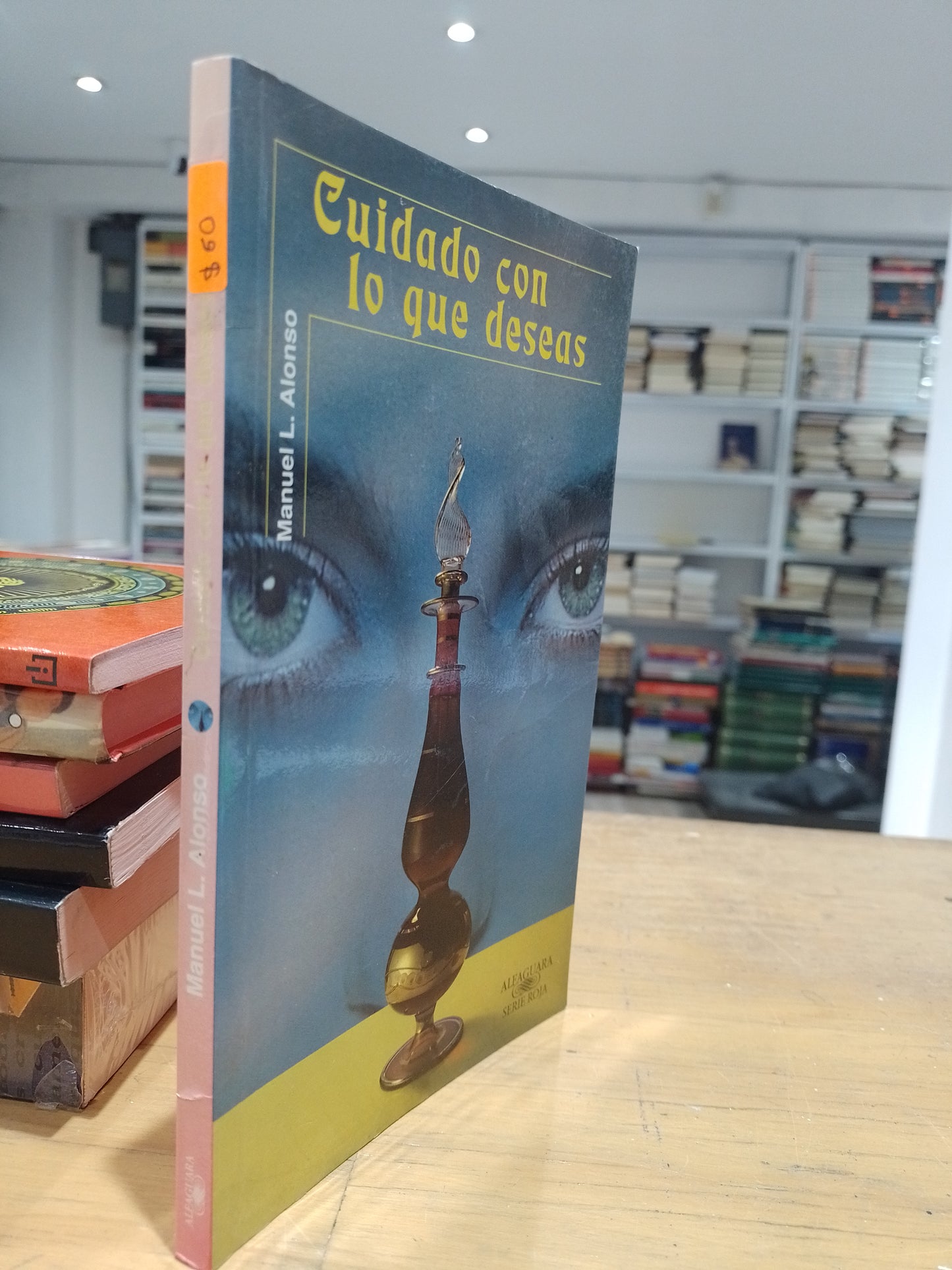 CUIDADO CON LO QUE DESEAS POR MANUEL L ALONSO USADO NOVELA JUAREZ 515