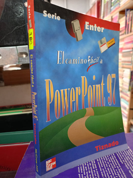 EL CAMINO FACIL A POWER POINT 97 POR TIZNADO USADO COMPUTACION LITERARIO 305