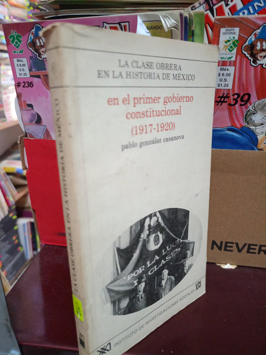 EN EL PRIMER GOBIERNO CONSTITUCIONAL 1917 1920 POR PABLO GONZALEZ CASANOVA USADO HISTORIA LITERARIO 305