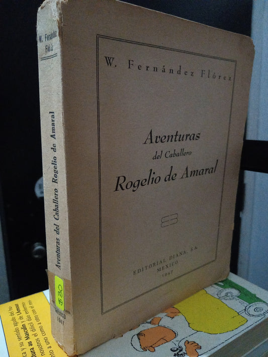 AVENTURAS DEL CABALLERO ROGELIO DE AMARAL W. FERNADEZ FLORES USADO NOVELA LITERARIO 305
